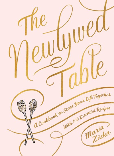 Newlywed Table: A Cookbook to Start Your Life Together