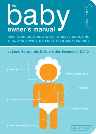 Baby Owner's Manual: Operating Instructions, Trouble-Shooting Tips, and Advice on First-Year Maintenance