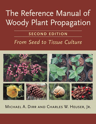 Reference Manual of Woody Plant Propagation: From Seed to Tissue Culture