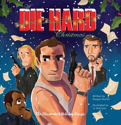 Die Hard Christmas: The Illustrated Holiday Classic