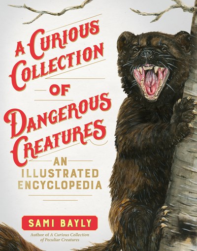 Curious Collection of Dangerous Creatures: An Illustrated Encyclopedia