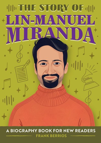 Story of Lin-Manuel Miranda: A Biography Book for New Readers