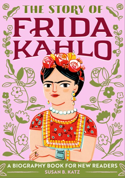 Story of Frida Kahlo: A Biography Book for New Readers