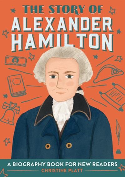 Story of Alexander Hamilton: A Biography Book for New Readers