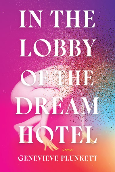 In the Lobby of the Dream Hotel A Novel