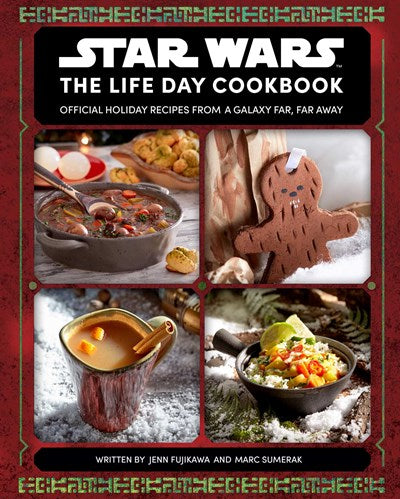 Star Wars The Life Day Cookbook Official Holiday Recipes From a Galaxy Far Far Away Star Wars Holiday Cookbook Star Wars Christmas Gift