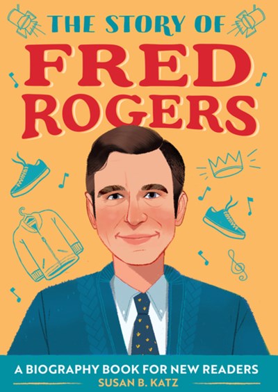 Story of Fred Rogers: A Biography Book for New Readers