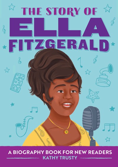 Story of Ella Fitzgerald: A Biography Book for New Readers