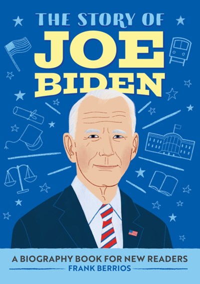 Story of Joe Biden: A Biography Book for New Readers