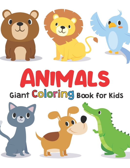 Giant Coloring Books For Kids: ANIMALS: Big Coloring Books For Toddlers, Kid, Baby, Early Learning, PreSchool, Toddler: Large Giant Jumbo Simple Easy