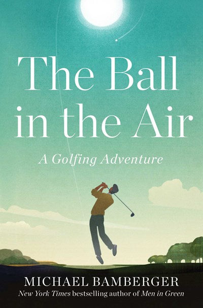 The Ball in the Air A Golfing Adventure