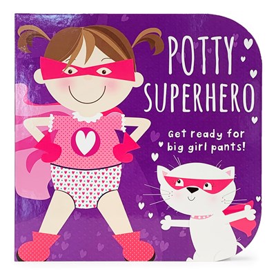 Potty Superhero: Get Ready for Big Girl Pants!