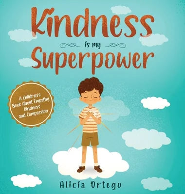 Kindness is My Superpower: A children's Book About Empathy, Kindness and Compassion