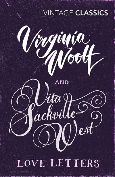 Virginia Woolf and Vita Sackville-West: Love Letters