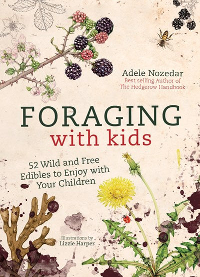 Foraging with Kids 52 Wild and Free Edibles to Enjoy With Your Children