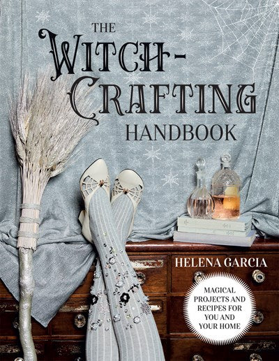 Witch-Crafting Handbook: Magical Projects and Recipes for You and Your Home