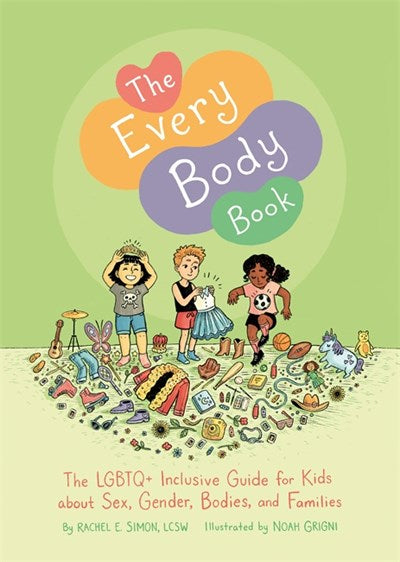 Every Body Book: The Lgbtq+ Inclusive Guide for Kids about Sex, Gender, Bodies, and Families