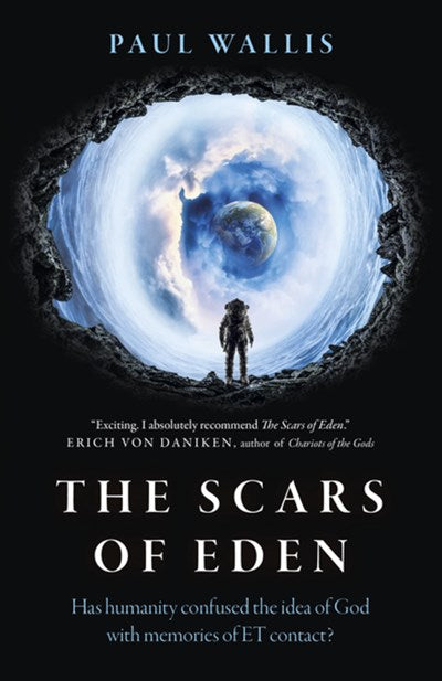 Scars of Eden: Has Humanity Confused the Idea of God with Memories of Et Contact?