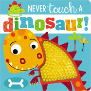 Never Touch a Dinosaur!