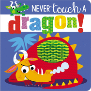 Never Touch a Dragon!