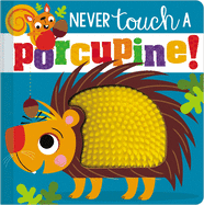 Never Touch a Porcupine!