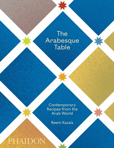 Arabesque Table: Contemporary Recipes from the Arab World