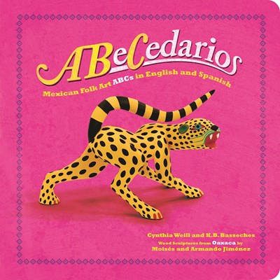 Abecedarios: Mexican Folk Art ABCs in English and Spanish