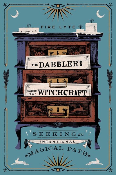 The Dabblers Guide to Witchcraft Seeking an Intentional Magical Path