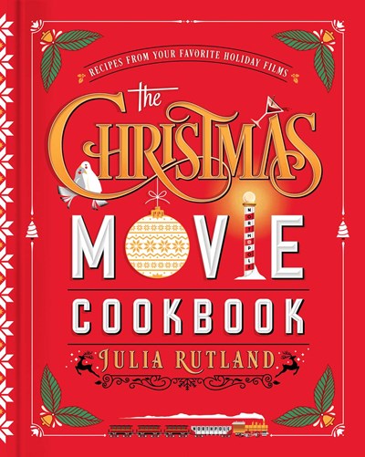 Christmas Movie Cookbook: Recipes from Your Favorite Holiday Films