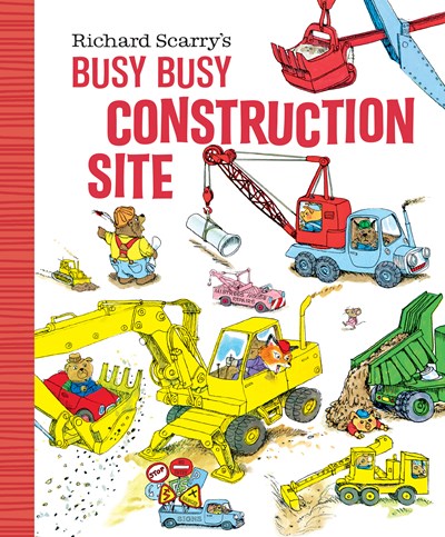 Richard Scarrys Busy Busy Construction Site