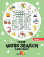 best Word Search puzzle book for Kids: Over 50 fun grid for clever kids and kindergarten Easy to hard for ages 4-6 6-8 and 8-12 the ultimate worksheet
