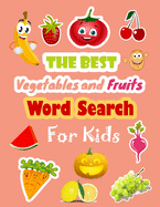 Best Vegetables and Fruits Word Search for Kids: Puzzle Book and Vocabulary Finder for Children