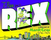 T-Rex Goes to Rex, a Dinosaur at Mardi Gras