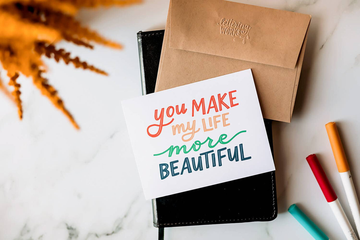 You Make My Life More Beautiful Greeting Card